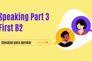 Copia de Vocabulario y expresiones Consejos para aprobar el Speaking Part 3 First B2 inglés