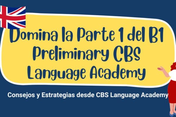 Noticia Domina la Parte 1 del B1 Preliminary CBS Language Academy 1