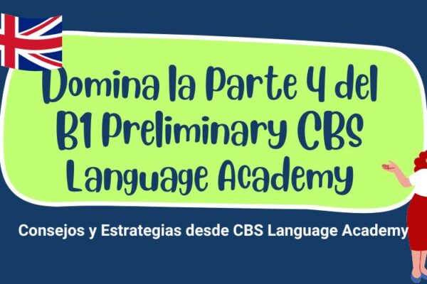 Noticia Domina la Parte,4 del B1 Preliminary CBS Language Academy 4